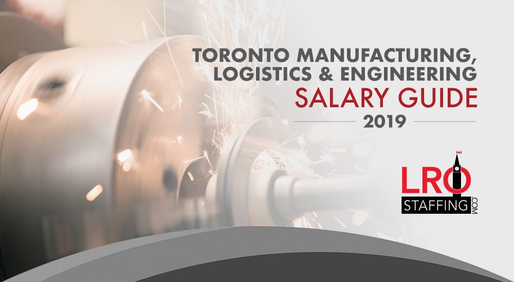 Toronto Manufacturing, Logistics and Engineering Salary Guide